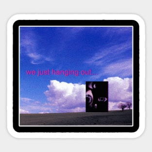 Weirdcore Aesthetic We Just Hanging Out Sticker